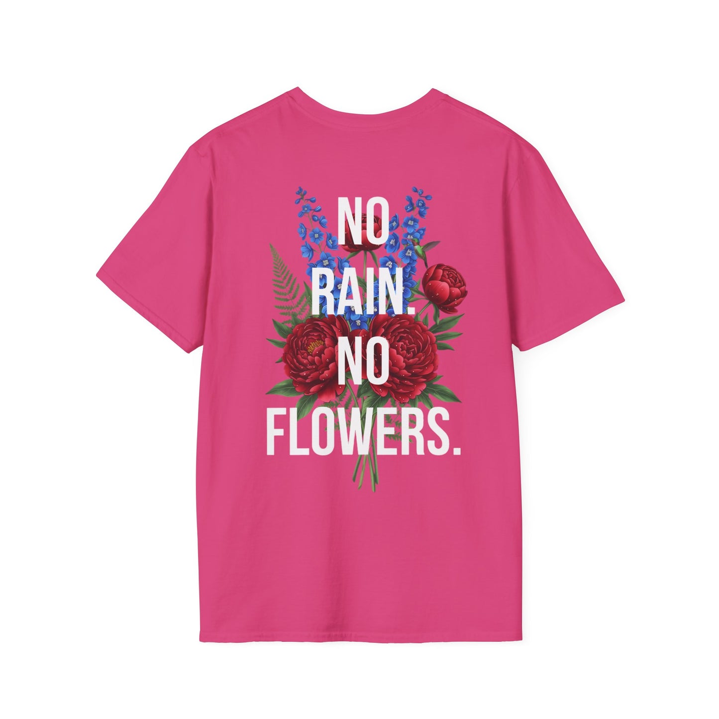NO RAIN NO FLOWERS - Unisex Tee