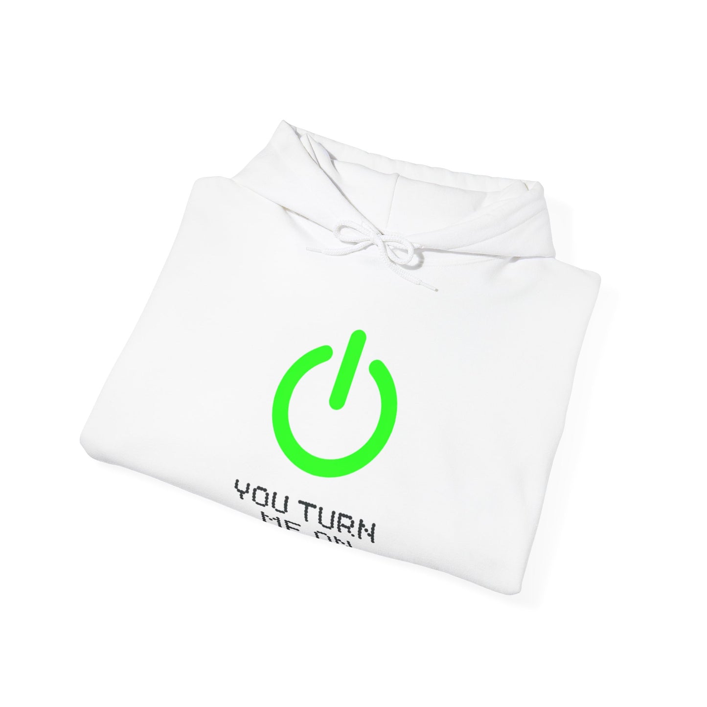 YOU TURN ME ON - Unisex Hoodie