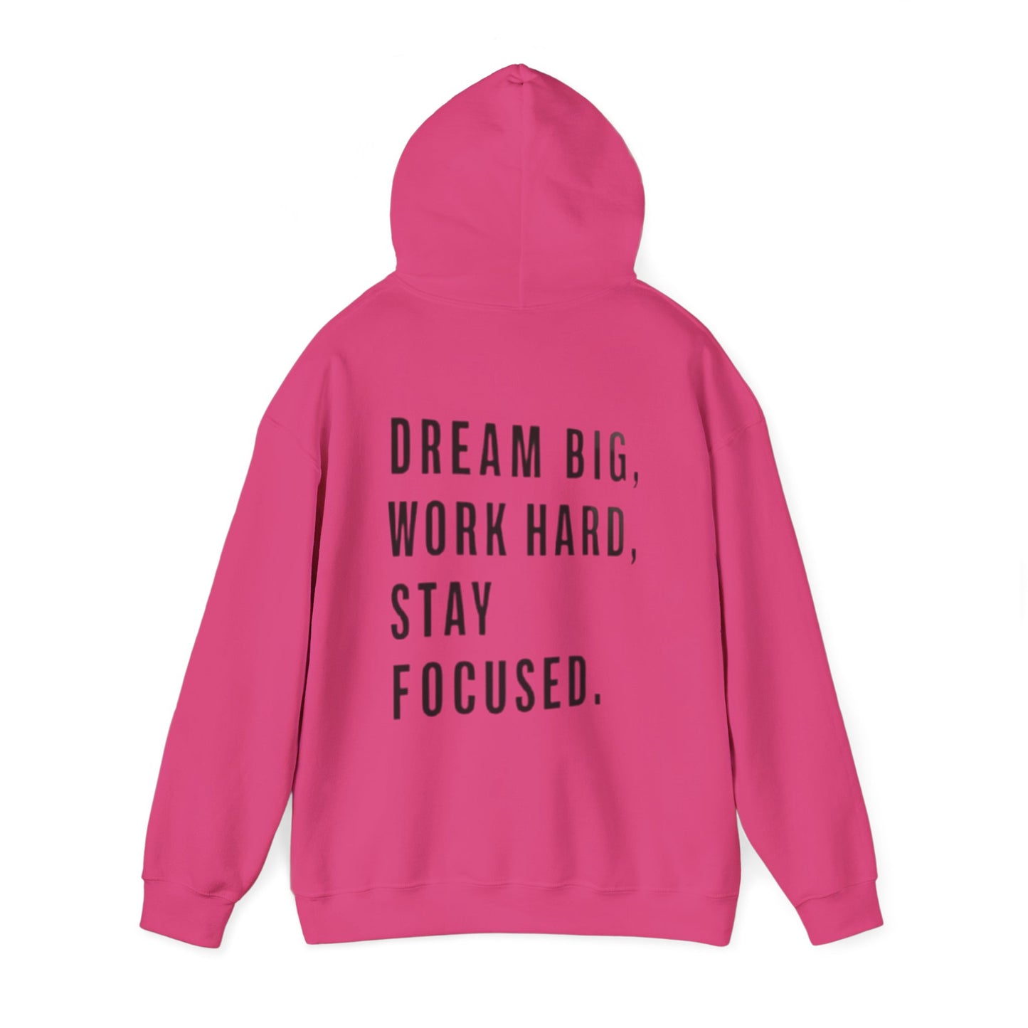DREAM BIG, WORK HARD, STAY FOCUSED