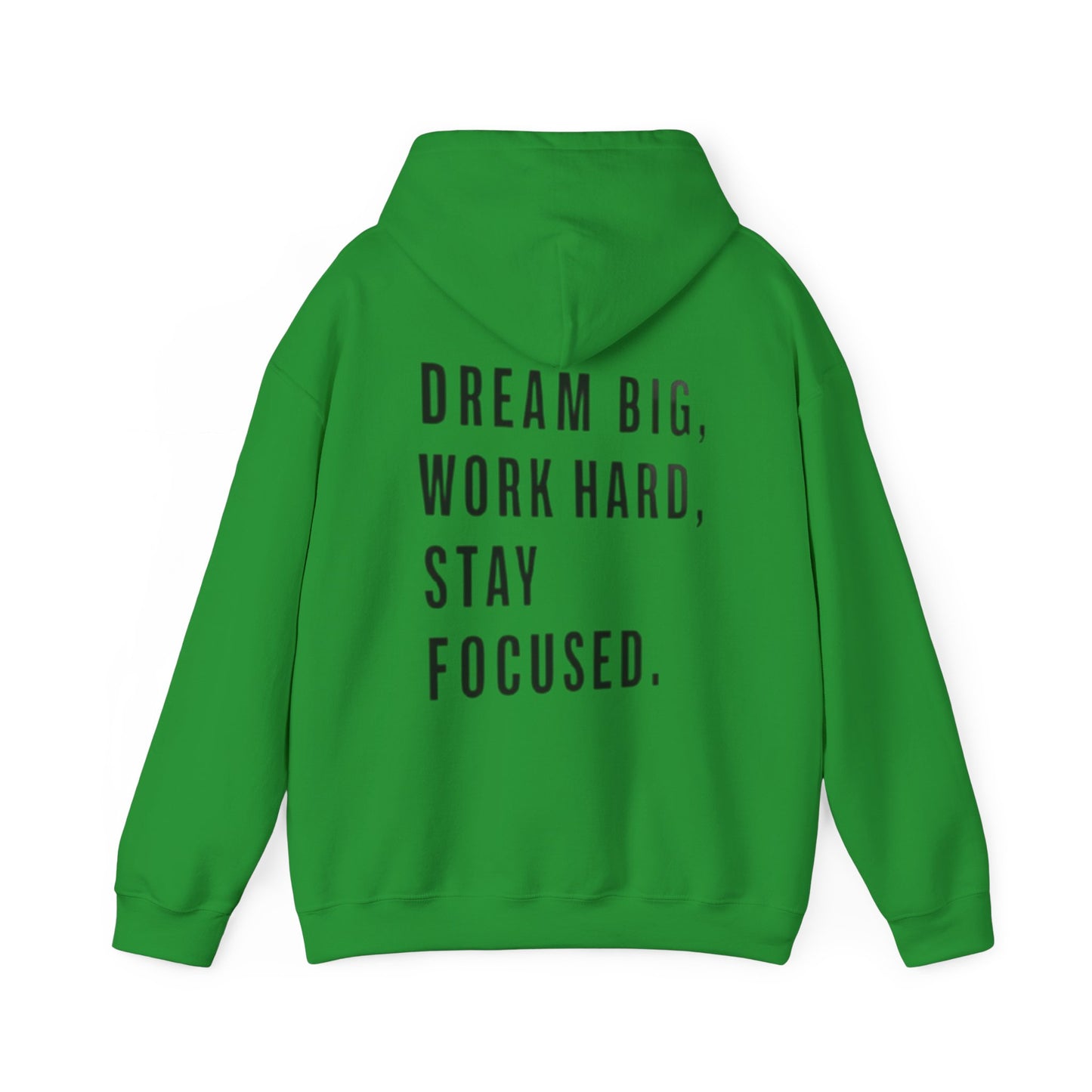 DREAM BIG, WORK HARD, STAY FOCUSED