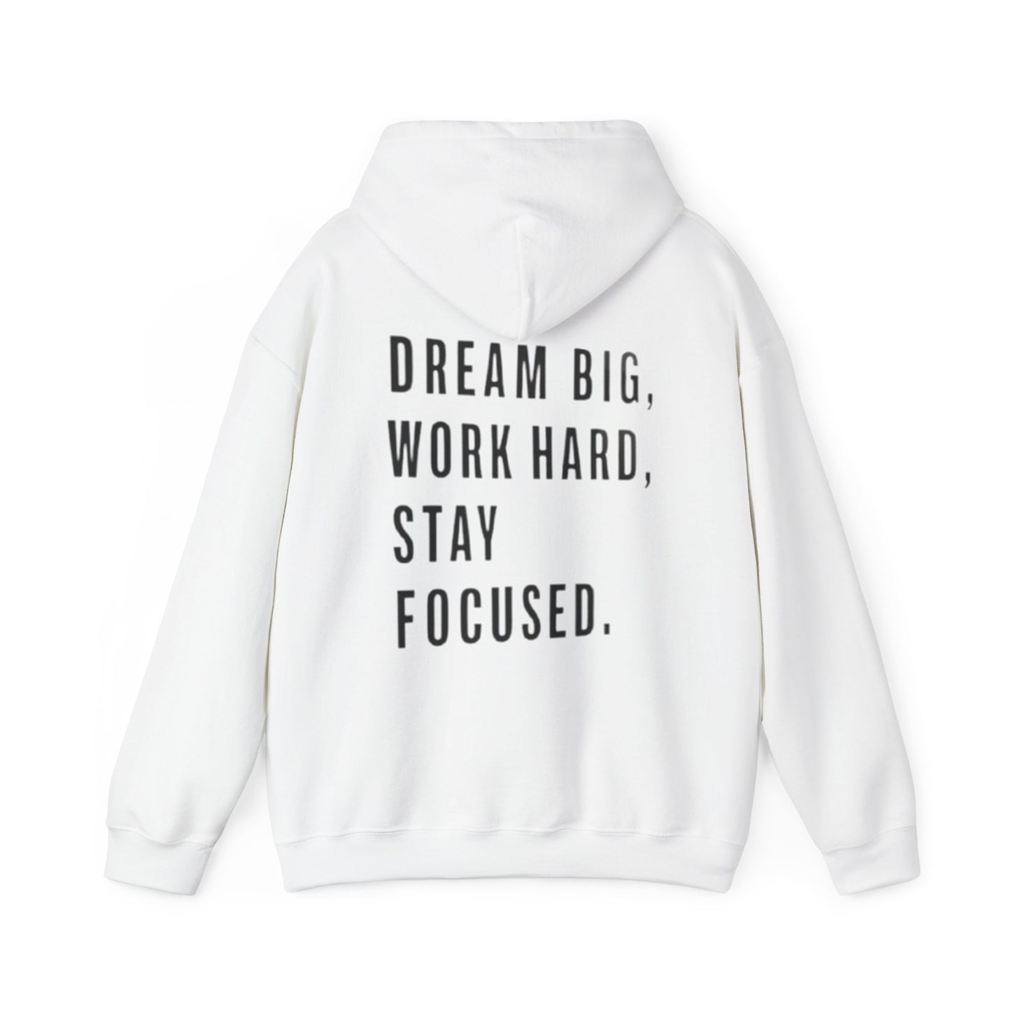 DREAM BIG, WORK HARD, STAY FOCUSED