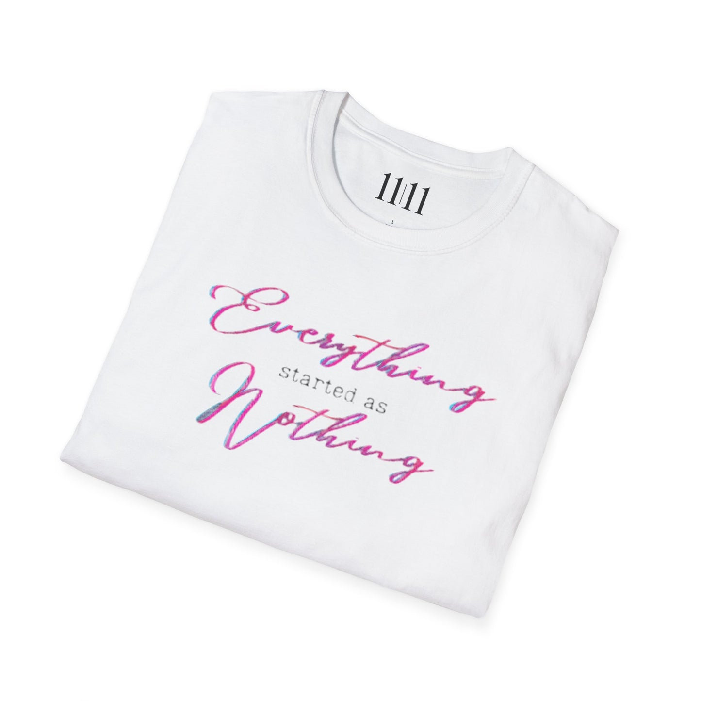 EVERYTHING STARTED AS NOTHING - Unisex Tee