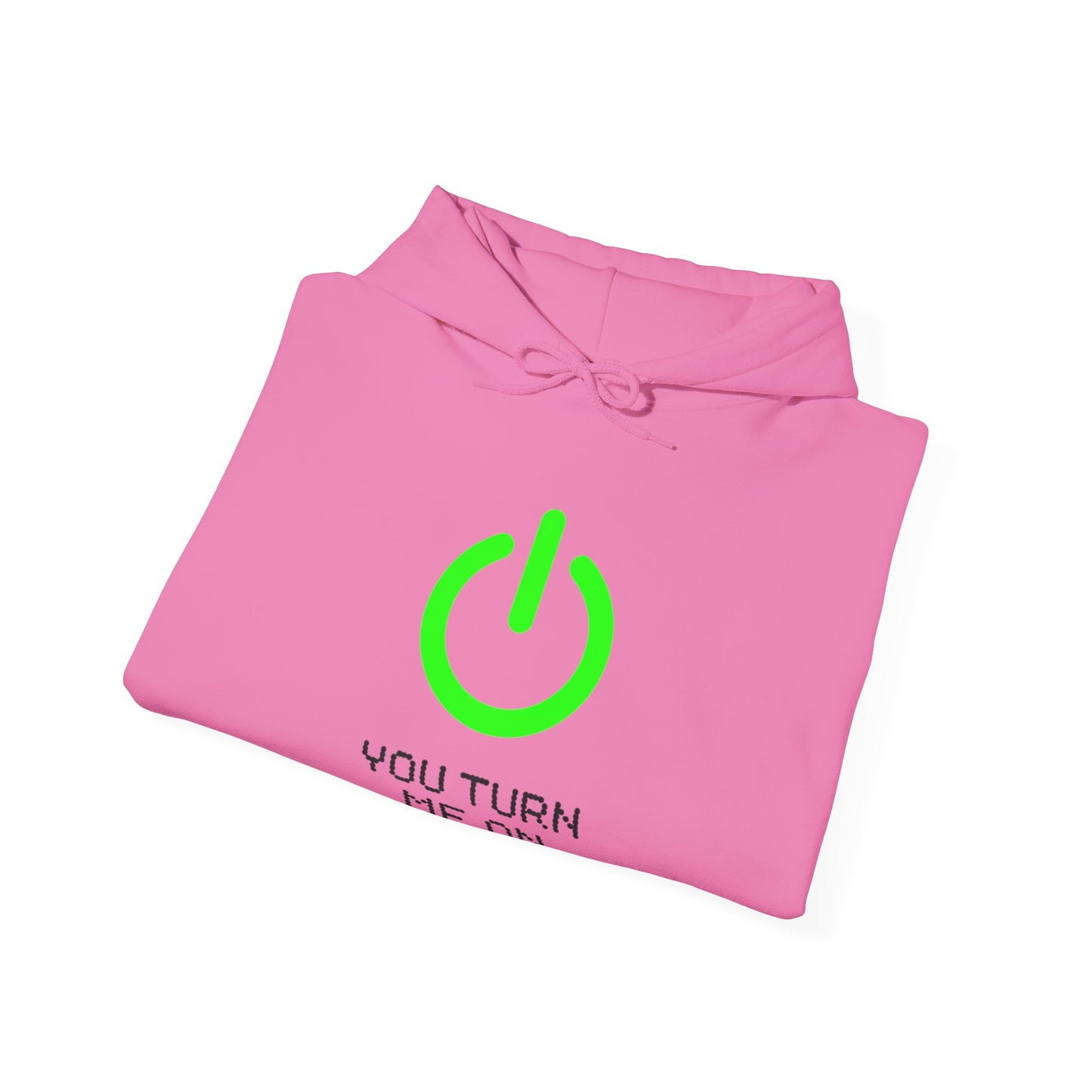 YOU TURN ME ON - Unisex Hoodie