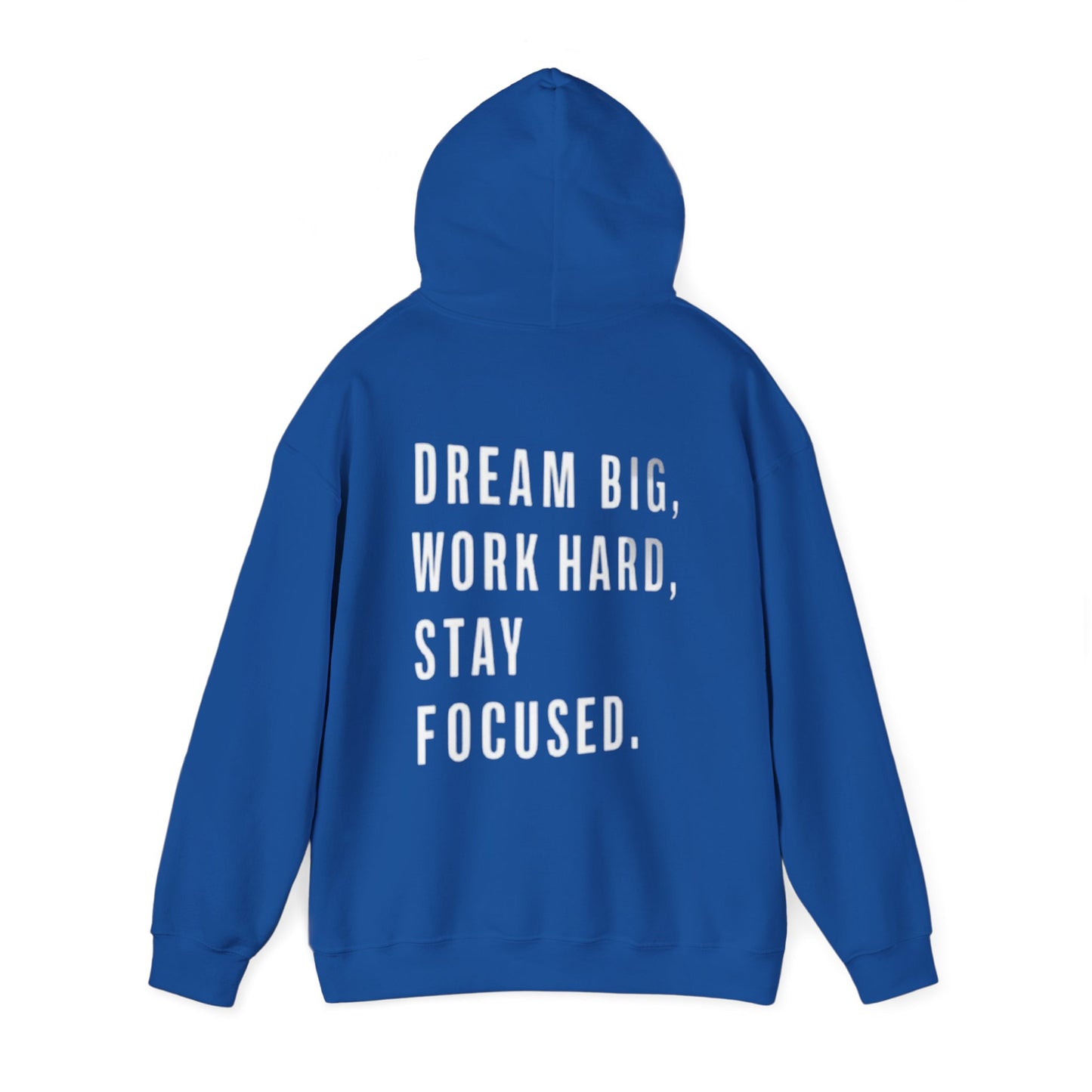 DREAM BIG, WORK HARD, STAY FOCUSED