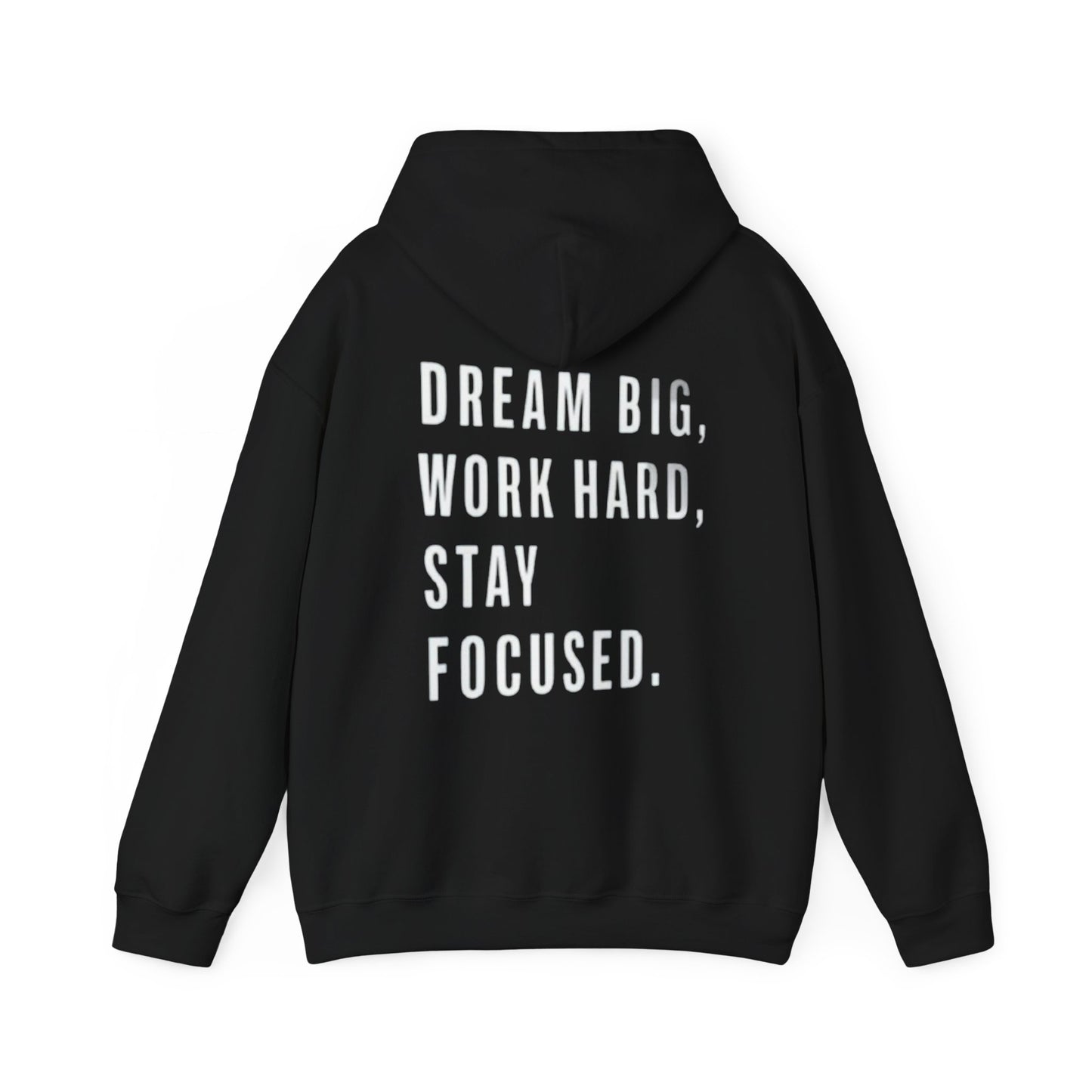 DREAM BIG, WORK HARD, STAY FOCUSED