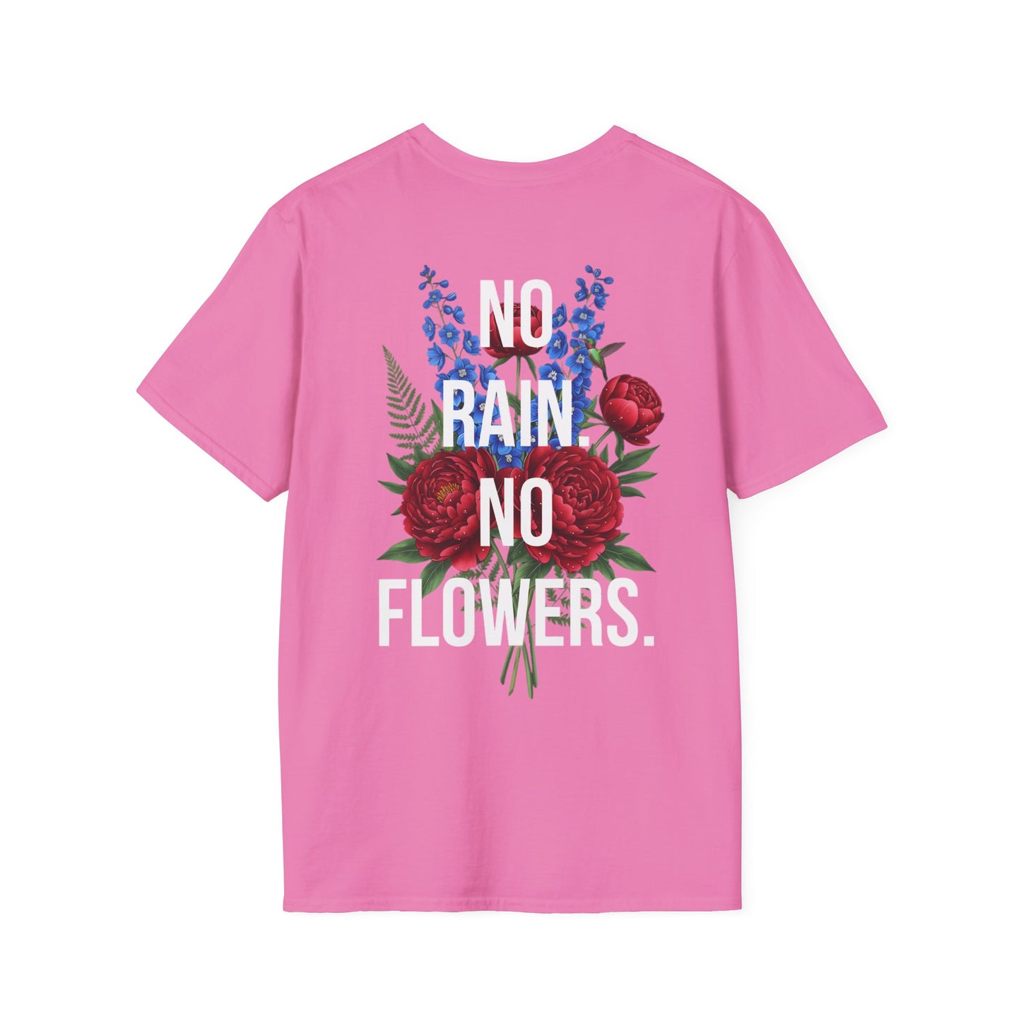 NO RAIN NO FLOWERS - Unisex Tee