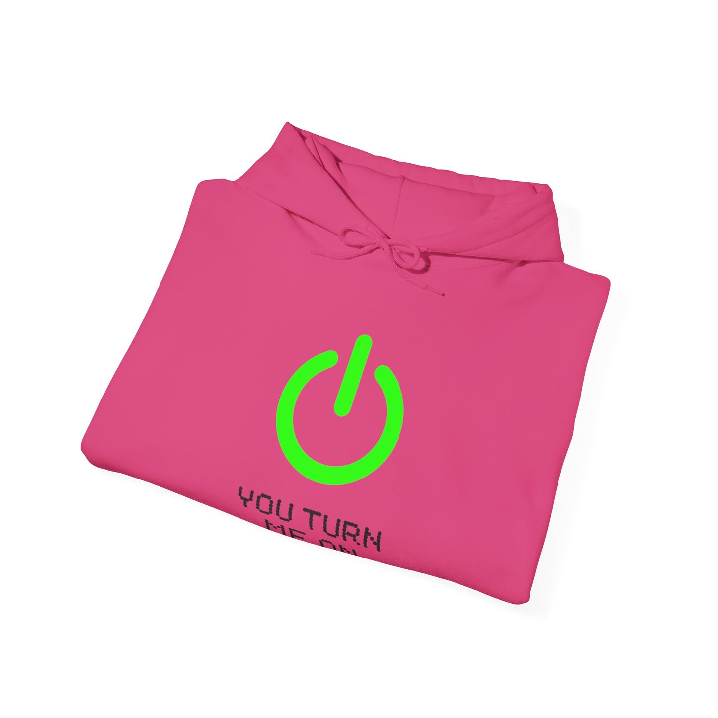 YOU TURN ME ON - Unisex Hoodie