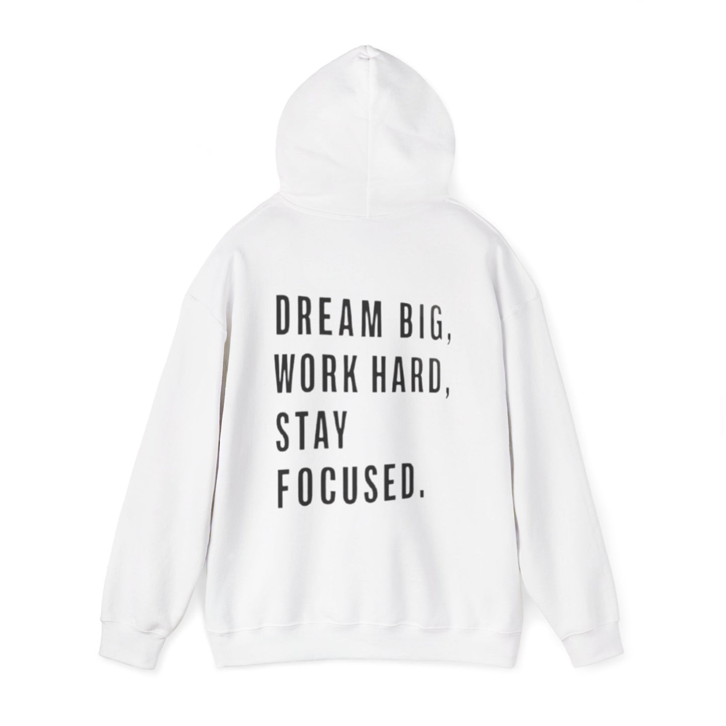 DREAM BIG, WORK HARD, STAY FOCUSED