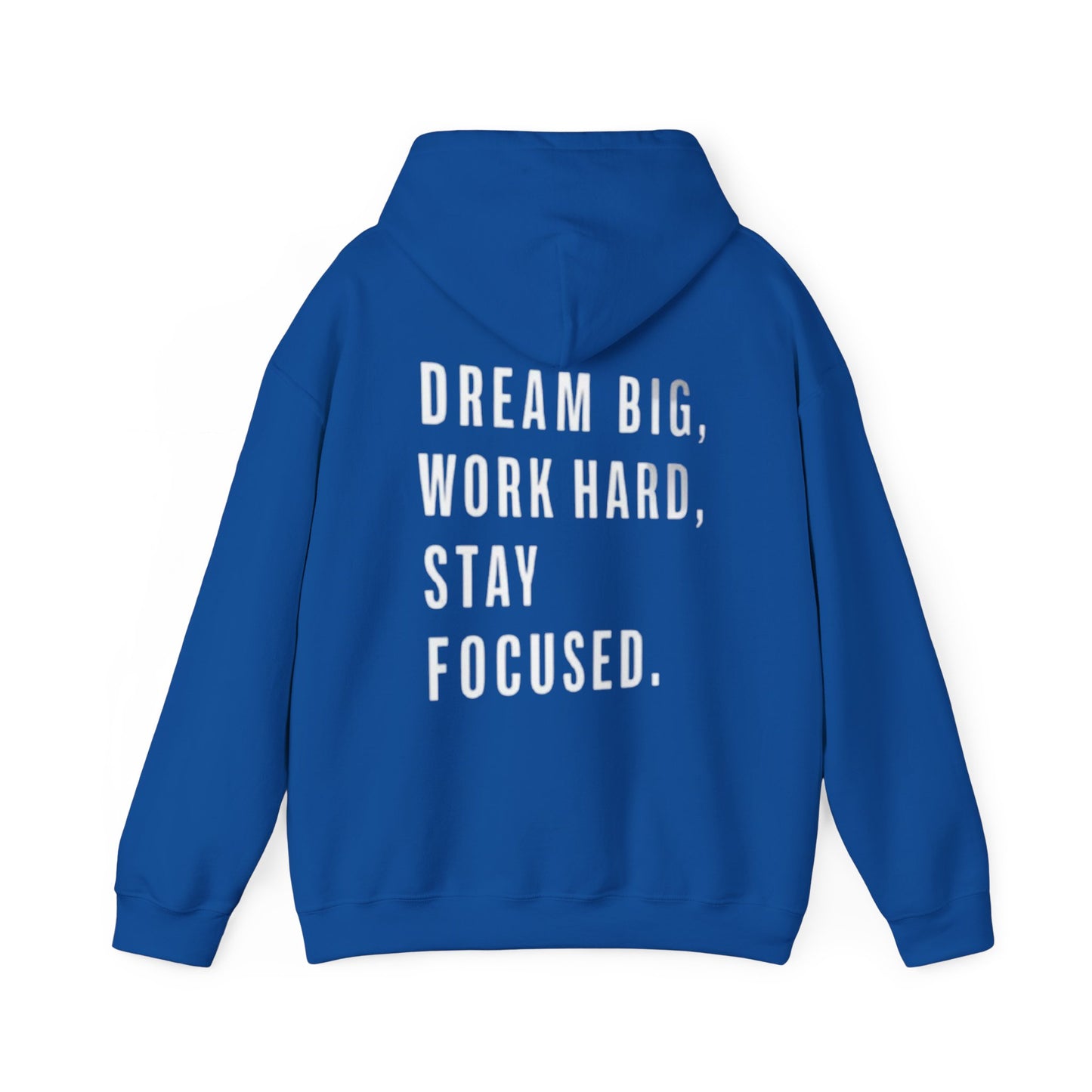 DREAM BIG, WORK HARD, STAY FOCUSED