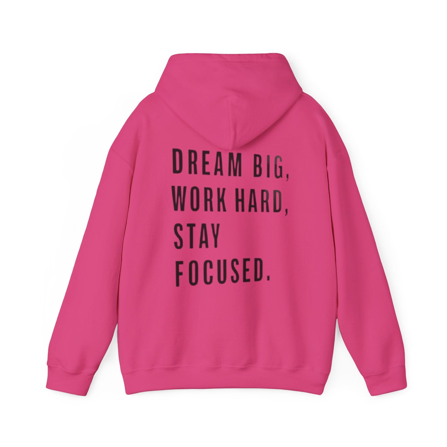DREAM BIG, WORK HARD, STAY FOCUSED