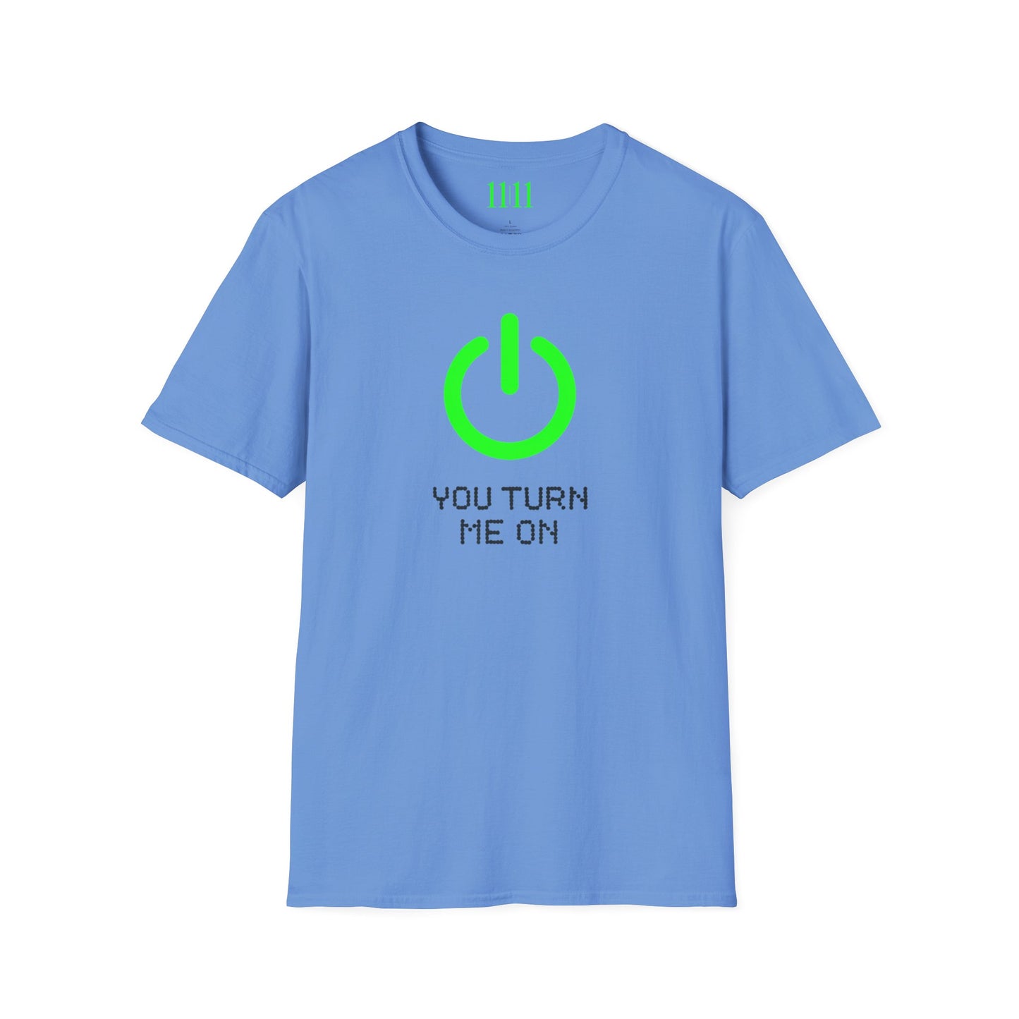 YOU TURN ME ON - Unisex Tee