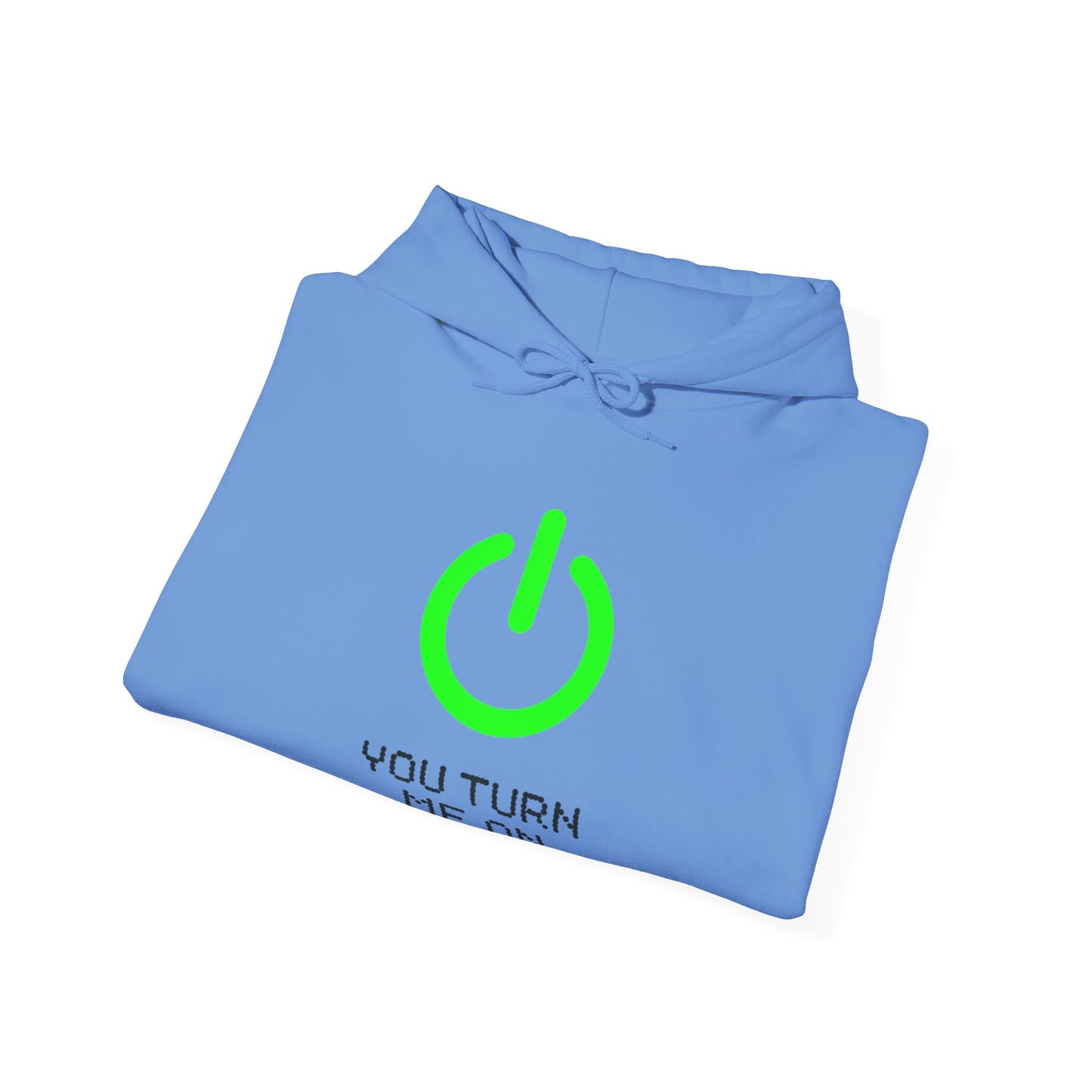 YOU TURN ME ON - Unisex Hoodie
