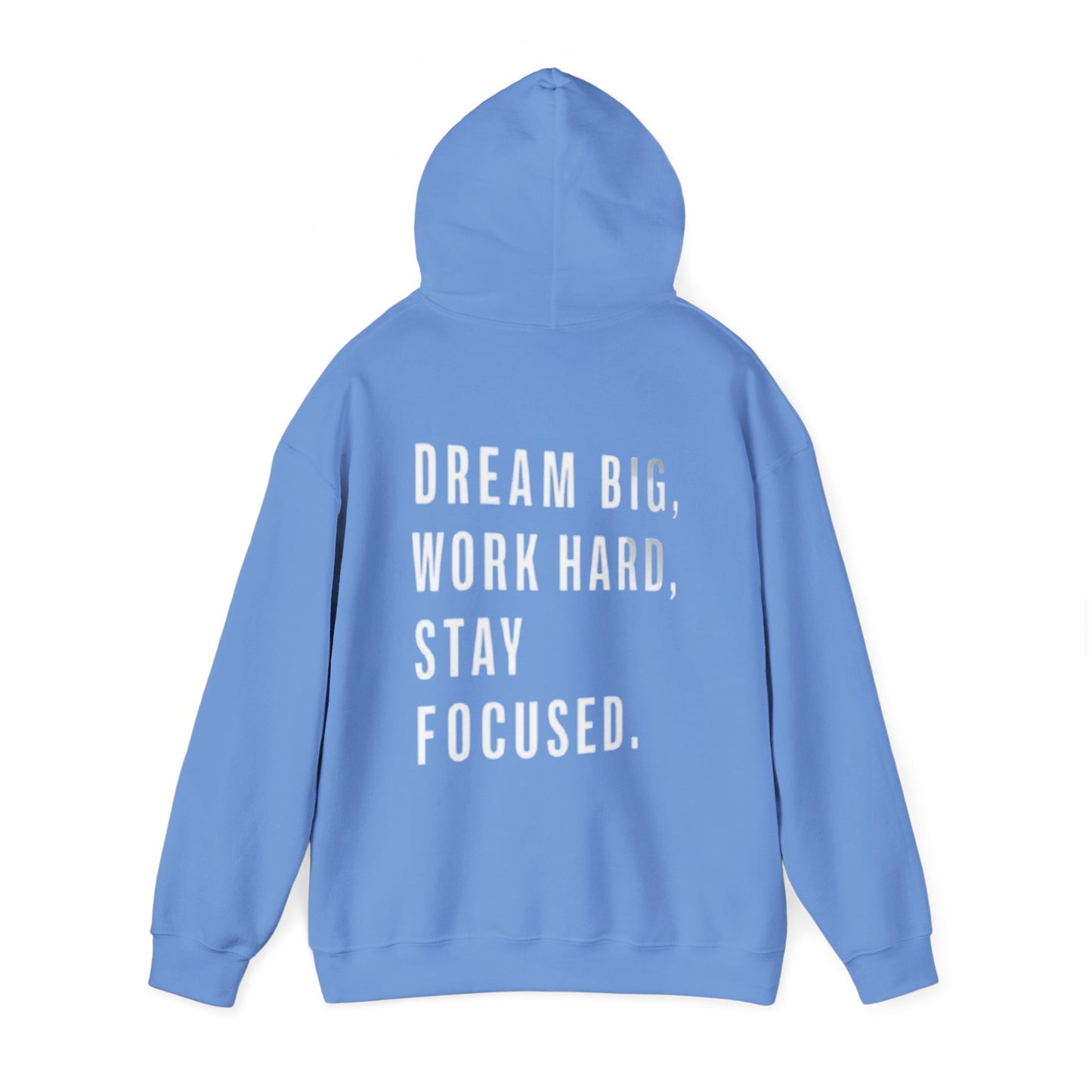 DREAM BIG, WORK HARD, STAY FOCUSED