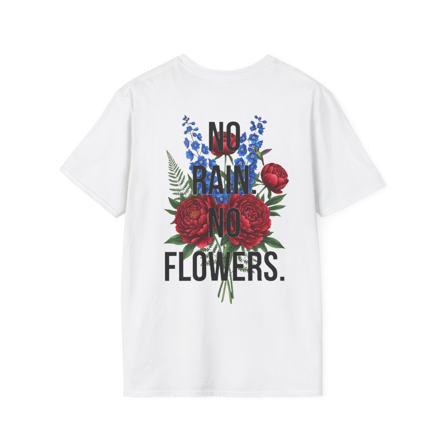 NO RAIN NO FLOWERS - Unisex Tee