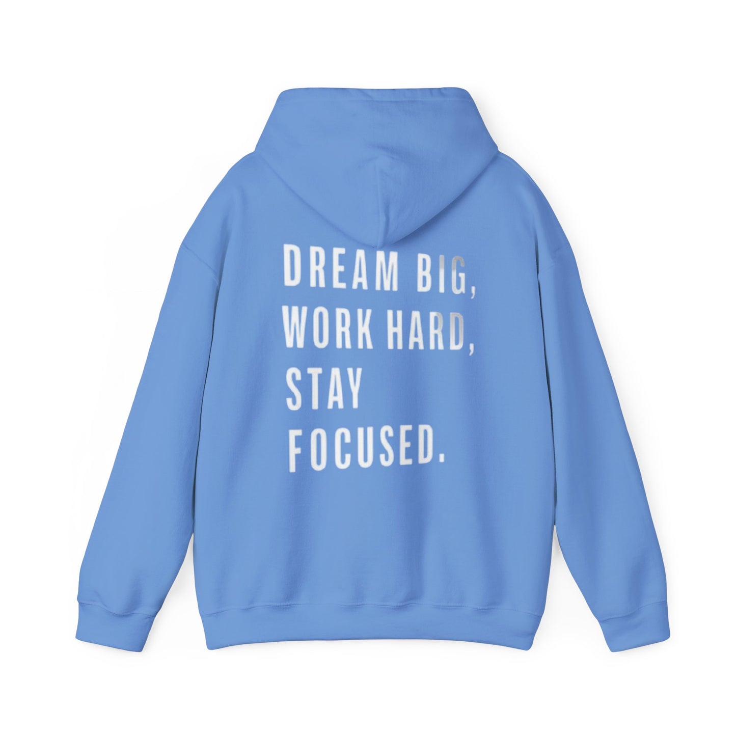 DREAM BIG, WORK HARD, STAY FOCUSED