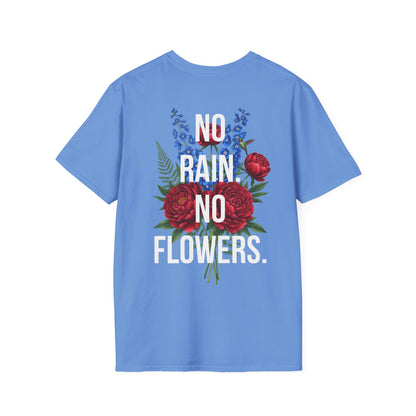 NO RAIN NO FLOWERS - Unisex Tee
