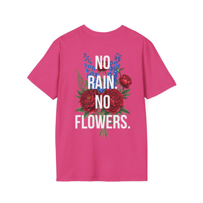 NO RAIN NO FLOWERS - Unisex Tee