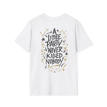 A LITTLE PARTY NEVER KILLED NOBODY II - Unisex Tee