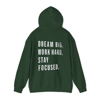 DREAM BIG, WORK HARD, STAY FOCUSED