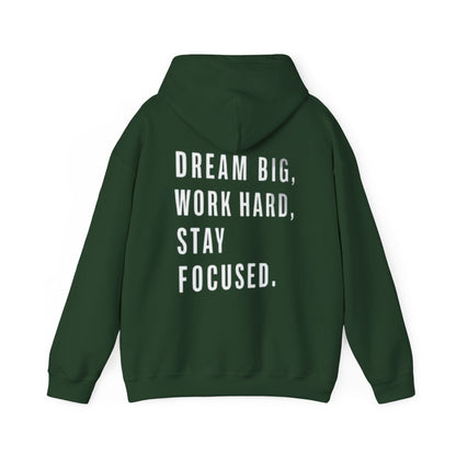 DREAM BIG, WORK HARD, STAY FOCUSED