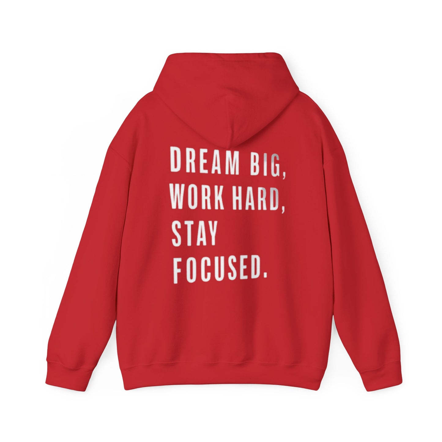 DREAM BIG, WORK HARD, STAY FOCUSED