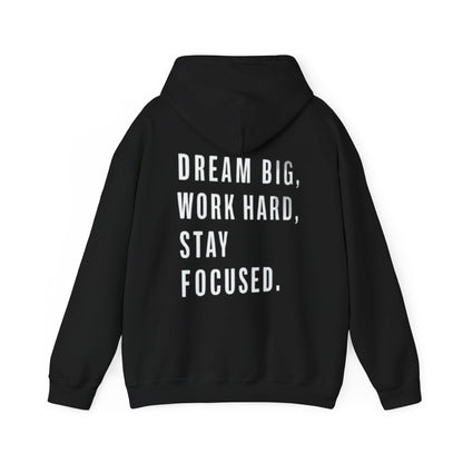 DREAM BIG, WORK HARD, STAY FOCUSED