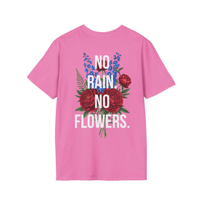 NO RAIN NO FLOWERS - Unisex Tee