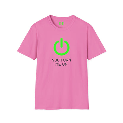 YOU TURN ME ON - Unisex Tee