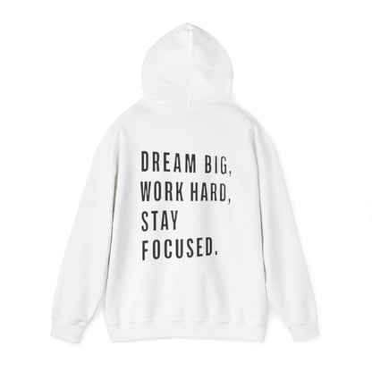 DREAM BIG, WORK HARD, STAY FOCUSED