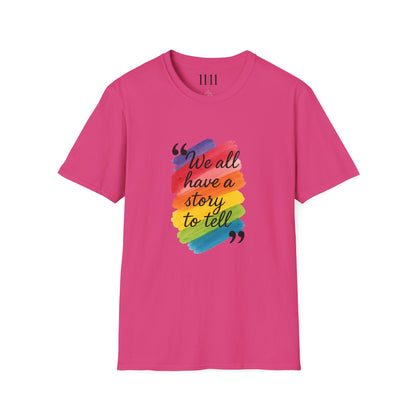 WE ALL HAVE A STORY TO TELL - Unisex Tee