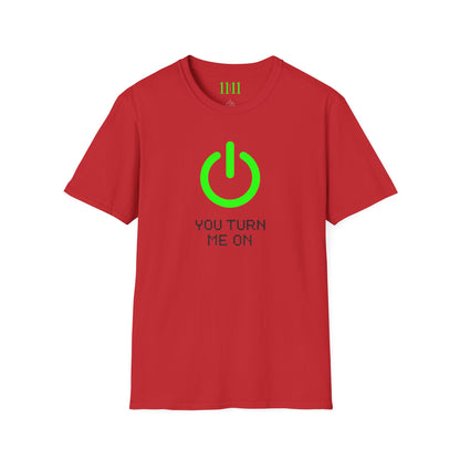 YOU TURN ME ON - Unisex Tee