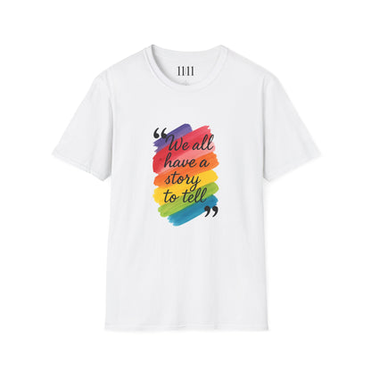 WE ALL HAVE A STORY TO TELL - Unisex Tee