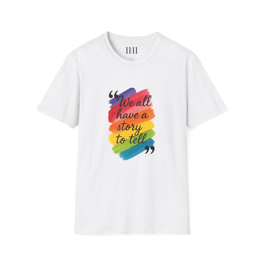 WE ALL HAVE A STORY TO TELL - Unisex Tee