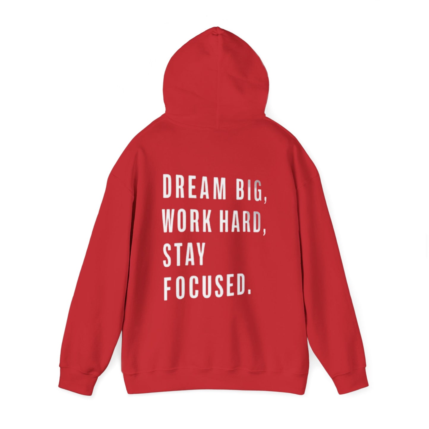 DREAM BIG, WORK HARD, STAY FOCUSED