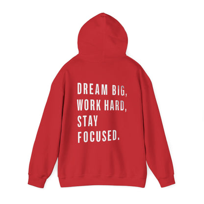 DREAM BIG, WORK HARD, STAY FOCUSED