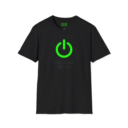 YOU TURN ME ON - Unisex Tee