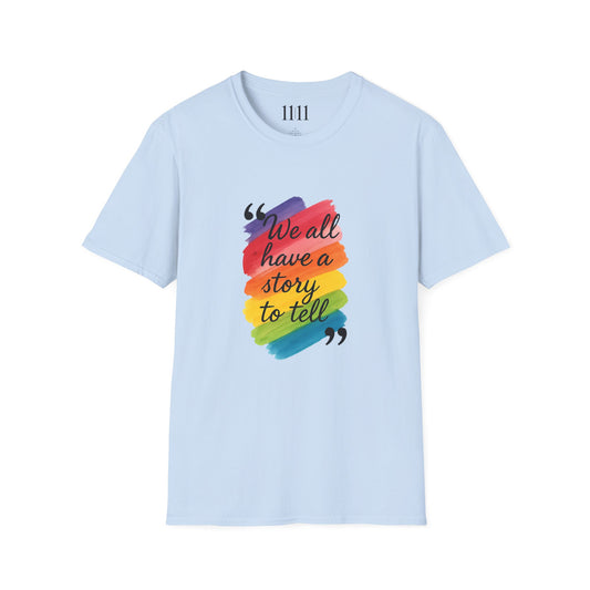 WE ALL HAVE A STORY TO TELL - Unisex Tee