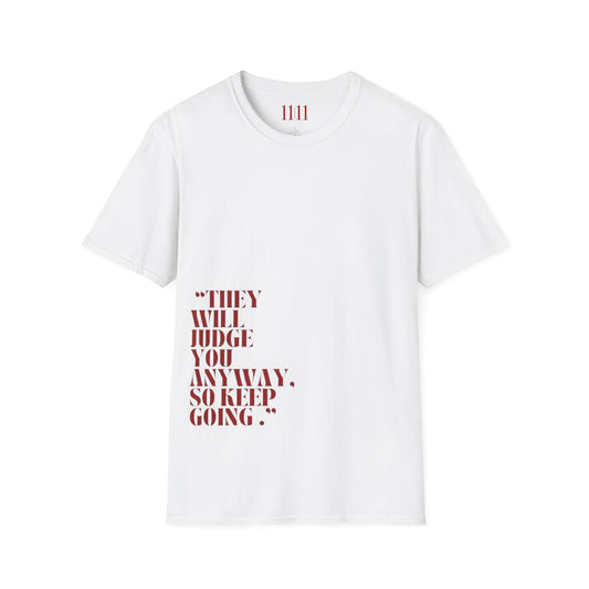 THEY WILL JUDGE YOU ANYWAY - Unisex Tee