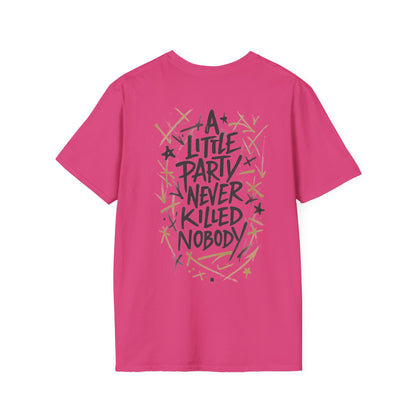 A LITTLE PARTY NEVER KILLED NOBODY II - Unisex Tee