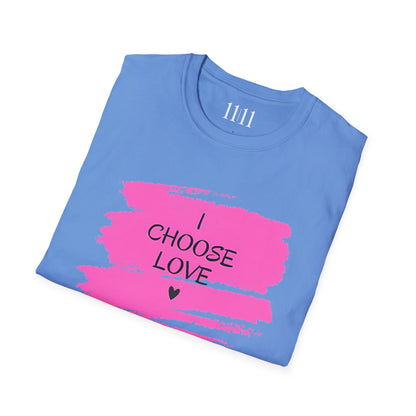 I CHOOSE LOVE - Unisex Tee